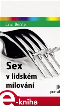 Sex v lidském milování - Eric Berne e-kniha