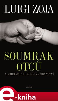 Levně Soumrak otců. Archetyp otce a dějiny otcovství - Luigi Zoja e-kniha