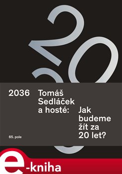 Levně 2036 Tomáš Sedláček a hosté: Jak budeme žít za 20 let? - Tomáš Sedláček e-kniha