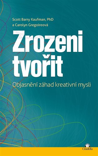 Zrozeni tvořit - Scott Barry Kaufman, Carolyn Gregoireová