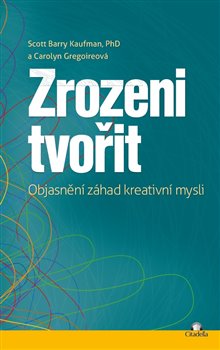 Zrozeni tvořit - Objasnění záhad kreativní mysli koupíte na Kosmas.cz
