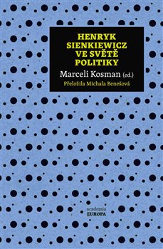Levně Henryk Sienkiewicz ve světě politiky