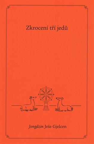 Zkrocení tří jedů - Jongdzin Ješe Gjelcen