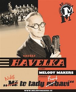 Levně Nás to tady furt baví! - Melody Makers, Ondřej Havelka