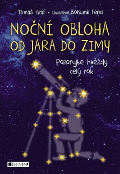 Levně Noční obloha od jara do zimy. Pozorujte hvězdy celý rok - Tomáš Gráf