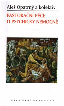 Levně Pastorační péče o psychicky nemocné - Aleš Opatrný