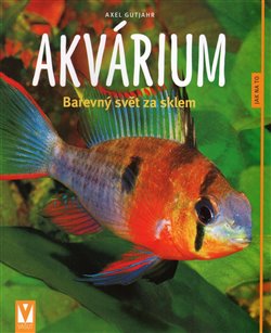 Akvárium - Barevný svět za sklem - Jak na to koupíte na Kosmas.cz