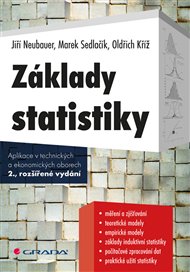 Základy statistiky: Aplikace v technických a ekonomických oborech - Marek Sedlačík, Jiří Neubauer, Oldřich Kříž