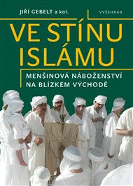 Ve stínu islámu: Menšinová náboženství na Blízkém východě - Jiří Gebelt,  kol.