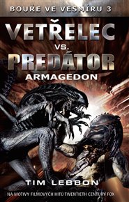 Vetřelec vs. Predátor - Armagedon - Tim Lebbon