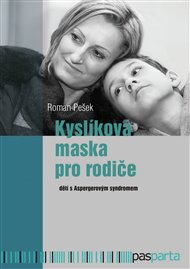 Kyslíková maska pro rodiče: dětí s Aspergerovým syndromem - Roman Pešek