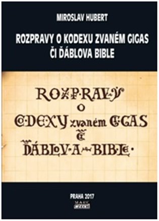 Rozpravy o kodexu zvaném gigas či ďáblova bible - Miroslav Hubert