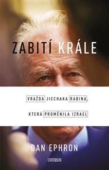 Levně Zabití krále - Vražda Jicchaka Rabina - Dan Ephron
