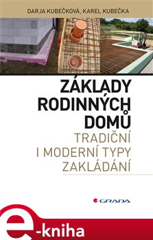 Levně Základy rodinných domů. Tradiční i moderní typy zakládání - Karel Kubečka, Darja Kubečková e-kniha