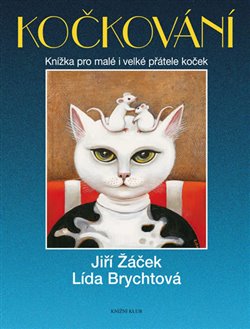 Kočkování. Knížka pro malé i velké přátele koček - Lída Brychtová, Jiří Žáček