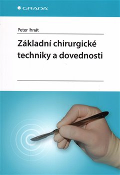 Levně Základní chirurgické techniky a dovednosti - Peter Ihnát