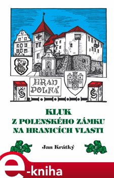Levně Kluk z Polenského zámku na hranicích vlasti - Jan Krátký e-kniha