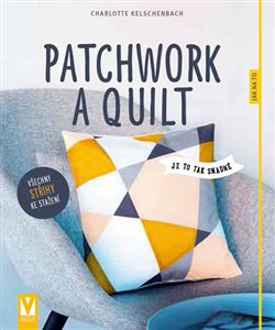 Patchwork a quilt. Je to tak snadné koupíte na Kosmas.cz