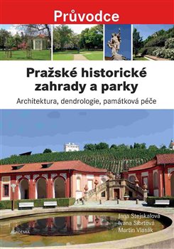 Levně Pražské historické zahrady a parky - Martin Vlasák, Jana Stejskalová, Ivana Síbrtová