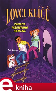 Levně Lovci klíčů - Záhada měsíčního kamene - Eric Luper e-kniha