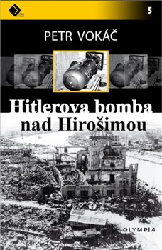 Levně Hitlerova bomba nad Hirošimou - Petr Vokáč