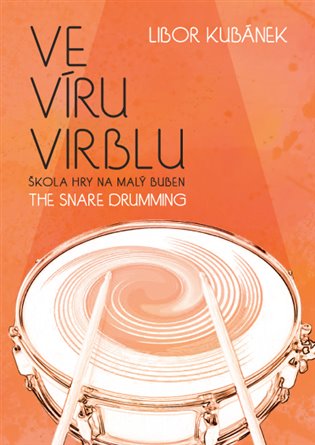 Ve víru virblu / The Snare Drumming - Libor Kubánek