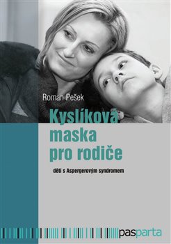 Levně Kyslíková maska pro rodiče. dětí s Aspergerovým syndromem - Roman Pešek