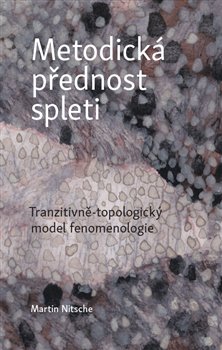 Metodická přednost spleti - Tranzitivně-topologický model fenomenologie koupíte na Kosmas.cz