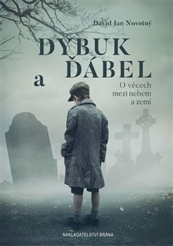 Levně Dybuk a ďábel. O věcech mezi nebem a zemí - David Jan Novotný