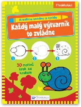 Kreslíme snadno a rychle - Každý malý výtvarník to zvládne - 