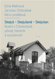 Skejuš - Skejušané - Skejušan: Rusíni v Chomutově, původ, historie a současnost - Věra Landělová, Irina Malinová, Jaroslav Otčenášek