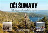Oči Šumavy: 100 let národní přírodní rezervace Černé a Čertovo jezero (1911-2011)