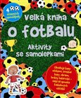 Ob�lka knihy Velk� kniha o fotbalu - Aktivity se samolepkami