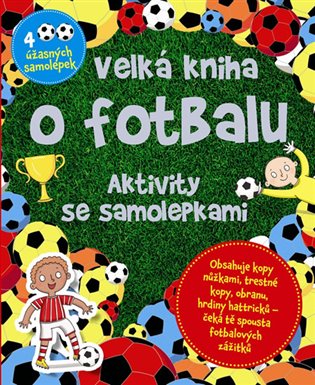 Velká kniha o fotbalu - Aktivity se samolepkami - 