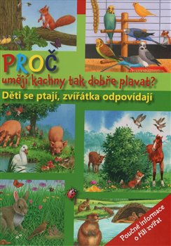 Levně Proč umějí kachny tak dobře plavat?. Děti se ptají, zvířátka odpovídají