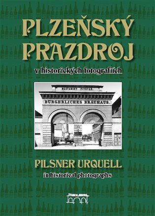 Plzeňský Prazdroj v historických fotografiích - Lucie Steinbachová