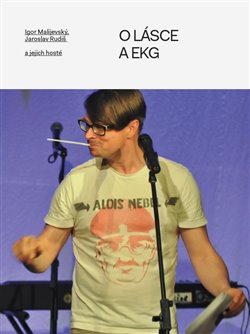 O lásce a EKG - Igor Malijevský, Jaroslav Rudiš