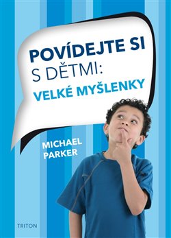 Povídejte si s dětmi - Velké myšlenky koupíte na Kosmas.cz