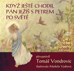 Levně Když ještě chodil Pán Ježíš s Petrem po světě - Tomáš Vondrovic
