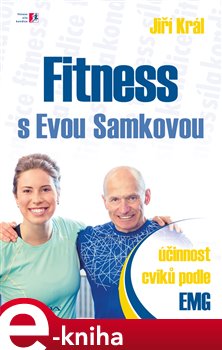 Levně Fitness s Evou Samkovou. účinnost cviků podle EMG - Jiří Král e-kniha