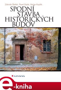 Levně Spodní stavba historických budov - Zdeněk Štefek, Pavel Zejda, Václav Kupilík e-kniha