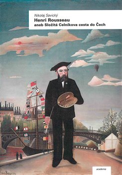 Henri Rousseau aneb Složitá Celníkova cesta do Čech koupíte na Kosmas.cz