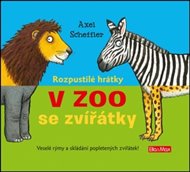 Rozpustilé hrátky - V Zoo se zvířátky: Veslé rýmy a skládání popletených zvířátek! - Axel Scheffler