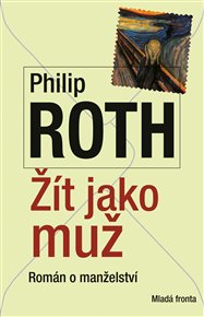 Žít jako muž: Román o manželství - Philip Roth