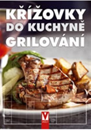 Křížovky do kuchyně - Grilování -  kol.