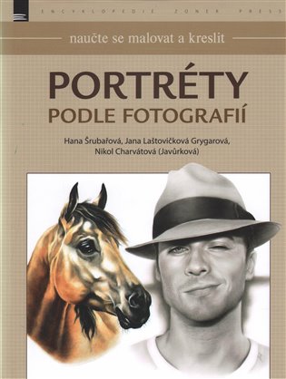 Naučte se malovat a kreslit: Portréty podle fotografií -  kol.