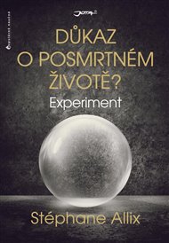 Experiment: Důkaz o posmrtném životě? - Stéphane Allix