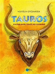 Tauros: Každá duše touží po svobodě - Vojtěch Otčenášek