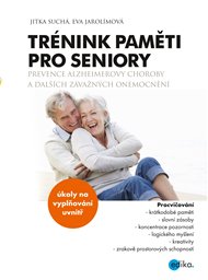 Trénink paměti pro seniory: Prevence Alzheimerovy choroby a dalších závažných onemocnění - Eva Jarolímová, Jitka Suchá