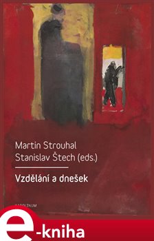 Levně Vzdělání a dnešek - Martin Strouhal, Stanislav Štech e-kniha